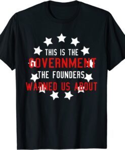 Anti Joe Biden This Government Founders Warned Us About Tee Shirt