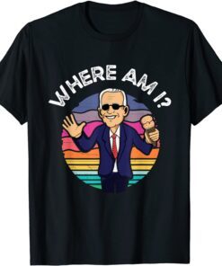 Anti Joe Biden Where Am I - Anti Democrat Biden Sucks Tee Shirt