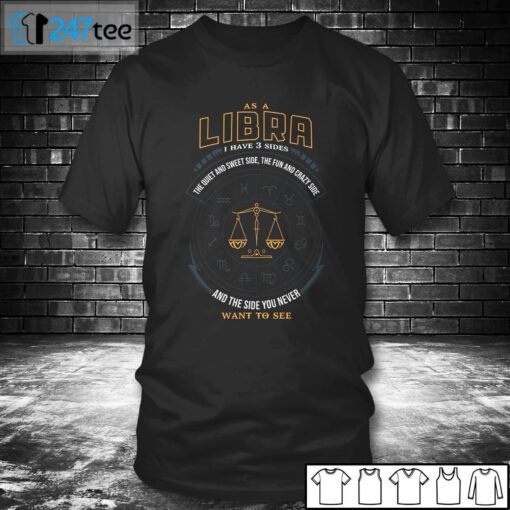 As A Libra I Have 3 Sides Gift Shirt