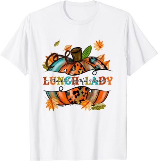 Autumn Fall Outfit Lunch Lady Thankful Grateful Blessed Tee Shirt