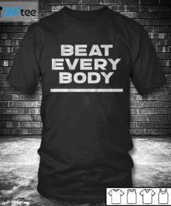 BEAT EVERY BODY Tee Shirt