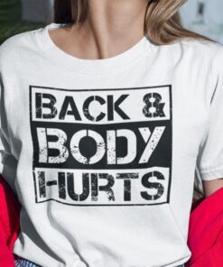 Back And Body Hurts Classic Shirt