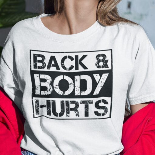 Back And Body Hurts Classic Shirt