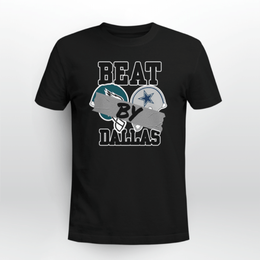 Beat By Dallas - Dallas Cowboys Wins Eagles Football Tee Shirt