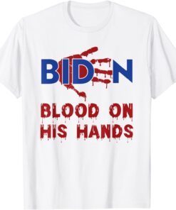 Biden Blood On His Hands Tee Shirt