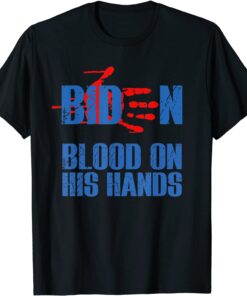 Biden Blood On His Hands – Bring Trump Back Biden Tee Shirt