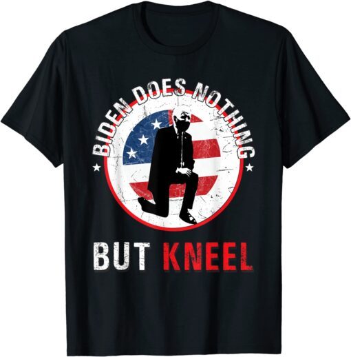 Biden Does Nothing But Kneel Anti-Government Tee Shirt