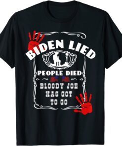 Biden Lied People Died Anti Biden USA Flag Bloody Hand Biden 2021 Shirt