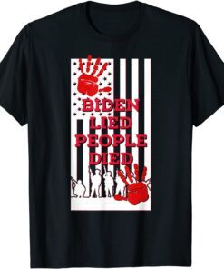 Biden Lied People Died Anti Biden USA Flag Bloody Hand Biden Tee Shirt