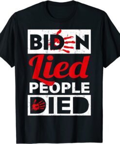 Biden Lied People Died Impeach Biden Tee Shirt