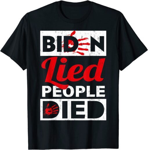 Biden Lied People Died Impeach Biden Tee Shirt