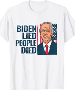 Biden Lied People Died - Joe Biden USA Flag Tee Shirt