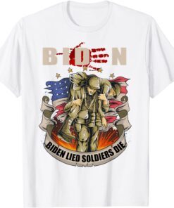 Biden Lied Soldiers Died Republican Anti-Biden Tee Shirt