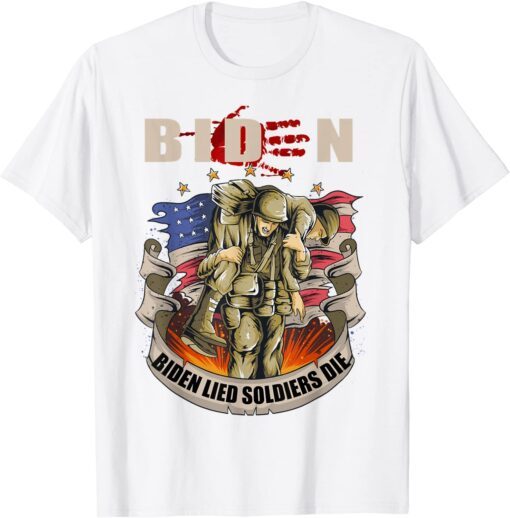 Biden Lied Soldiers Died Republican Anti-Biden Tee Shirt