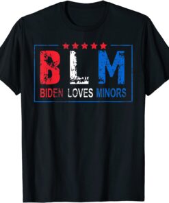 Biden Loves Minors, BLM Funny Joe Biden 2021 Tee Shirt