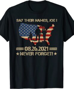 Biden Say Their Names Joe-names of Fallen Soldiers 13 Heroes Tee Shirt