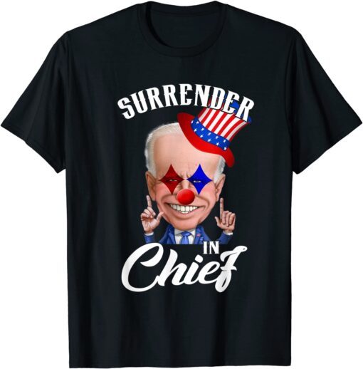 Biden Surrender In Chief Tee Shirt