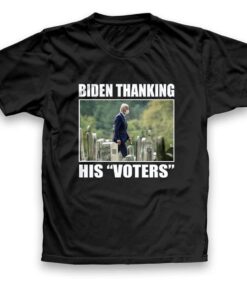 Biden Thanking His Voters Unisex Shirt