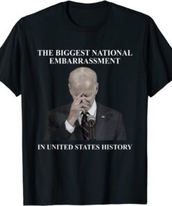 Biden The Biggest National Embarrassment Sarcasm Classic Shirt