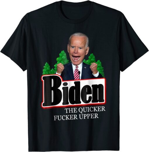 Biden The Quicker Fucker Upper Creepy Joe Sniffer Tee Shirt