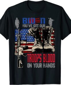 Biden You've Got Our Troops Blood On Your Hands Flag Us Shirt