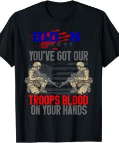 Biden You've Got Our Troops Blood On Your Hands Flag Tee Shirt