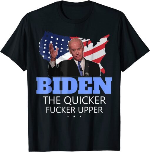 Bidens The Quickers Fucker Uppers T-Shirt