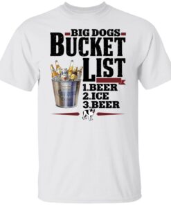 Big dogs bucket list beer ice beer Gift T-Shirt