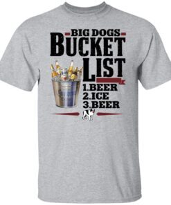 Big dogs bucket list beer ice beer Gift T-Shirt