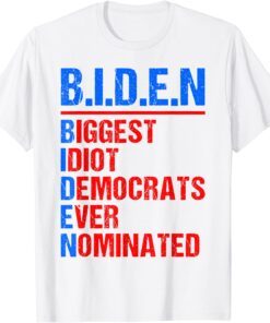 Biggest Idiot Democrats Ever Nominated Anti Biden 2024 Tee Shirt