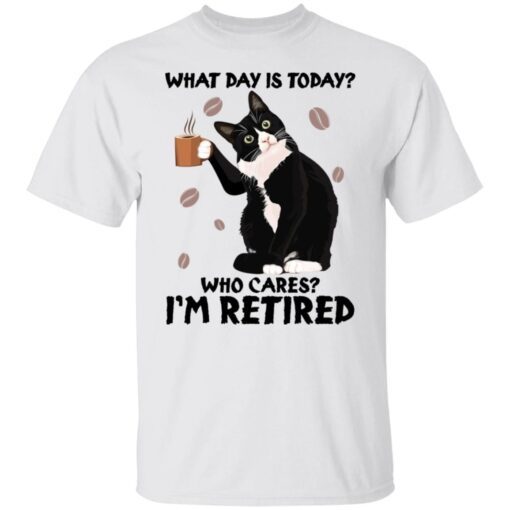 Black cat what day is today who cares i’m retired shirt