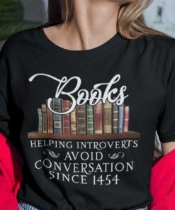 Books Helping Introverts Avoid Conversation Since 1454 Tee Shirt