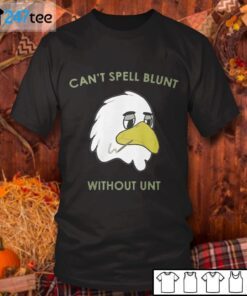 Can’t Spell Blunt Without Unt Tee Shirt