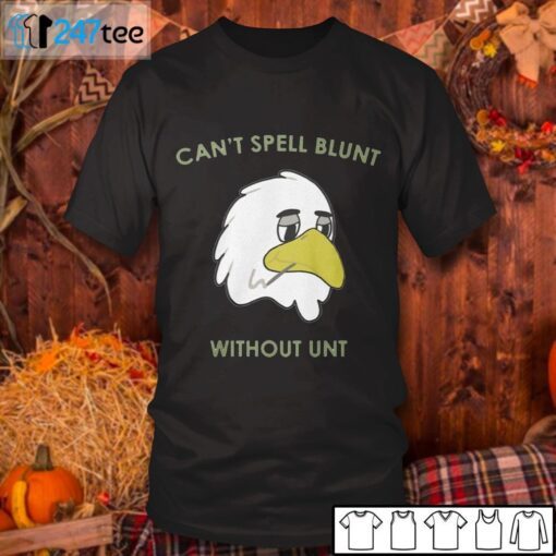 Can’t Spell Blunt Without Unt Tee Shirt