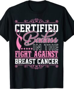 Certified Badass Against Breast Cancer Awareness Tee Shirt