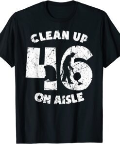 Clean Up On Aisle 46 Anit Biden Pro USA Shirt