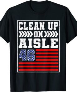 Clean Up On Aisle 46 Flag Anti Biden Limited Shirt