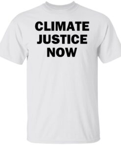 Climate Justice Now Tee Shirt