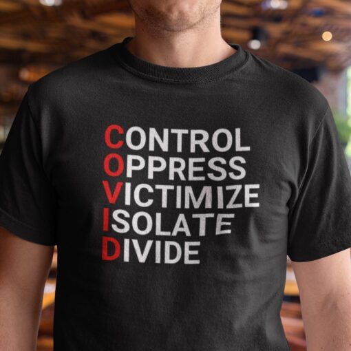 Control Oppress Victimize Isolate Divide Covid19 Tee Shirt