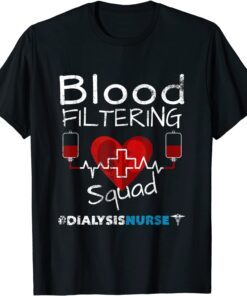 Dialysis Nurse - Filtering Squad Tee Shirt