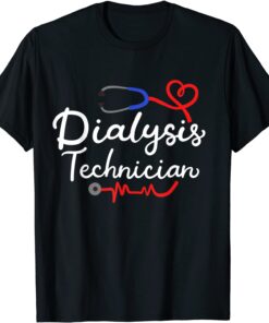 Dialysis Technician Nephrology Tech Tee Shirt