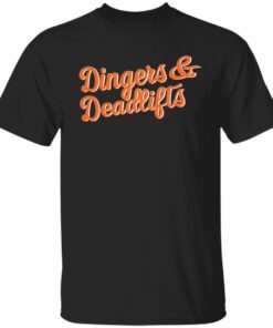 Dingers And Deadlifts Tee Shirt