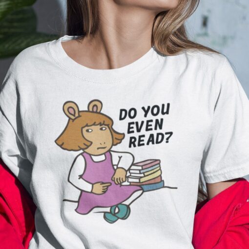Do You Even Read T Shirt
