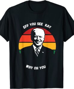 Vintage Eff You See Kay Why Oh Biden Tee Shirt