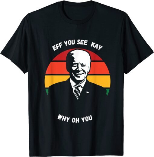 Vintage Eff You See Kay Why Oh Biden Tee Shirt