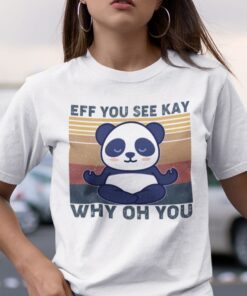 Eff You See Kay Why Oh You Panda Yoga Tee Shirt