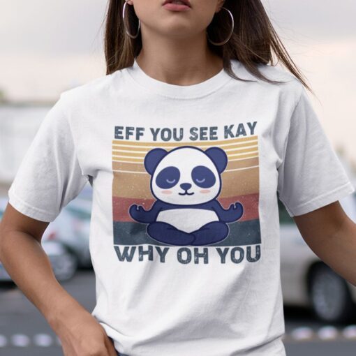 Eff You See Kay Why Oh You Panda Yoga Tee Shirt
