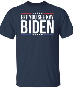 Eff you see kay Biden Gift Shirt