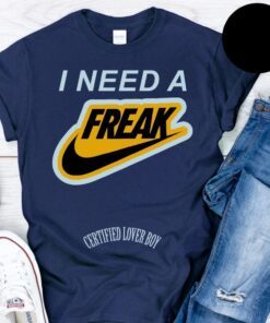 Ertified Lover Boy I Need A Freak Gift ShirtErtified Lover Boy I Need A Freak Gift Shirt