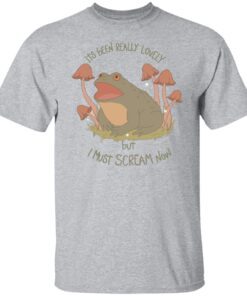 Frog Its Been Really Lovely But I Must Scream Now Tee Shirt